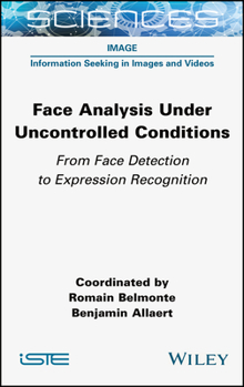 Hardcover Face Analysis Under Uncontrolled Conditions: From Face Detection to Expression Recognition Book