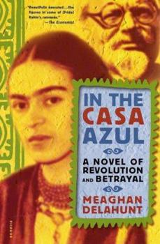 Paperback In the Casa Azul: A Novel of Revolution and Betrayal Book