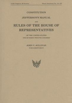 Constitution, Jefferson's Manual, and Rules of the House of Representatives of the United States, One Hundred Twelvth Congress