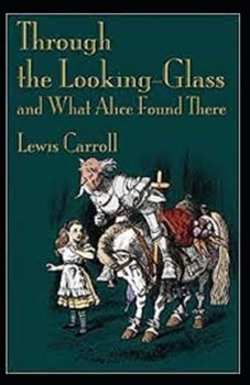 Paperback Through the Looking Glass (And What Alice Found There) illustrated Book