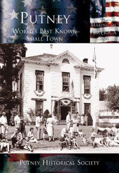 Putney: World's Best Known Small Town (VT) (Making of America)