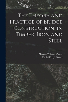 The Theory And Practice Of Bridge Construction: In Timber, Iron And Steel