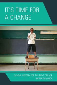 Hardcover It's Time for a Change: School Reform for the Next Decade Book