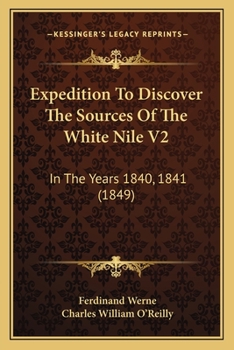 Paperback Expedition To Discover The Sources Of The White Nile V2: In The Years 1840, 1841 (1849) Book