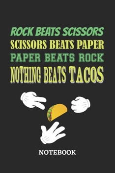 Nothing Beats Tacos Rock Paper Scissors Notebook: 6x9 inches - 110 blank numbered pages • Greatest passionate hobby Journal • Gift, Present Idea