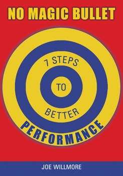 Paperback No Magic Bullet: Seven Steps to Better Performance Book