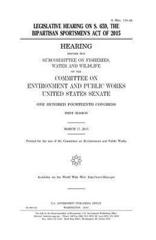 Paperback Legislative hearing on S. 659, the Bipartisan Sportsmen's Act of 2015 Book