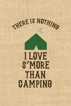 Paperback There Is Nothing I Love S'more Than Camping: Notebook Journal Composition Blank Lined Diary Notepad 120 Pages Paperback Paper Texture Smore Book