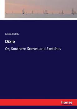 Paperback Dixie: Or, Southern Scenes and Sketches Book