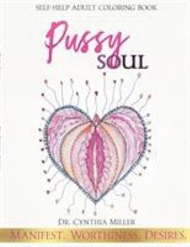 Paperback Pussy Soul: Manifest. Worthiness. Desires.: self-help adult coloring book