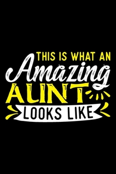 Paperback This Is What An Amazing Aunt Looks Like: Auntie gifts for women, aunt gifts for birthday, gifts for aunts from nephew 6x9 Journal Gift Notebook with 1 Book