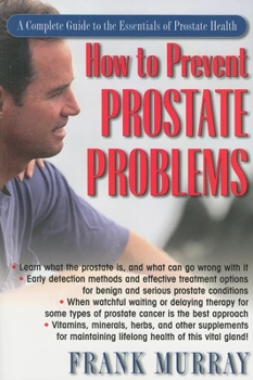 Paperback How to Prevent Prostate Problems: A Complete Guide to the Essentials of Prostate Health Book