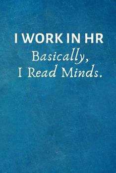 Paperback I Work in HR Basically, I Read Minds.: Office Lined Blank Notebook Journal with a Funny Saying on the Outside Book