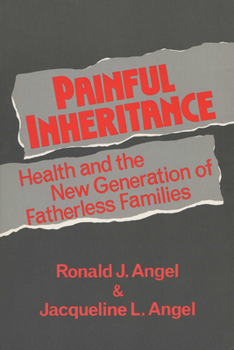 Paperback Painful Inheritance: Health and the New Generation of Fatherless Families Book