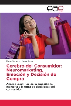 Cerebro del Consumidor: Neuromarketing, Emoción y Decisión de Compra (Spanish Edition)