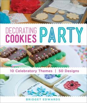 Paperback Decorating Cookies Party: 10 Celebratory Themes * 50 Designs Book