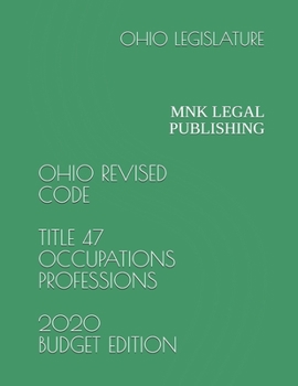 Paperback Ohio Revised Code Title 47 Occupations Professions 2020 Budget Edition: Mnk Legal Publishing Book