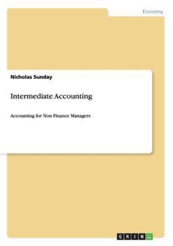 Paperback Intermediate Accounting: Accounting for Non Finance Managers Book