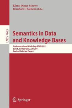Paperback Semantics in Data and Knowledge Bases: 5th International Workshop Sdkb 2011, Zürich, Switzerland, July 3, 2011, Revised Selected Papers Book