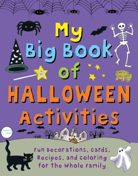 Hardcover My Big Book of Halloween Activities: Fun Decorations, Cards, Recipes, and Coloring for the Whole Family Book