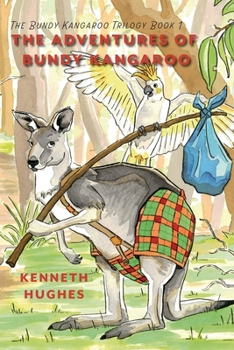 Paperback The Adventures of Bundy Kangaroo: The Bundy Kangaroo Trilogy Book 1 Book