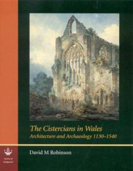 Hardcover The Cistercians in Wales: Architecture and Archaeology 1130-1540 Book