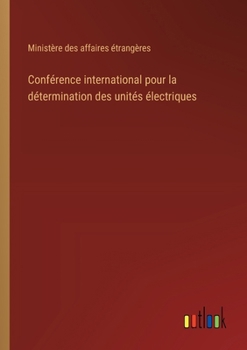 Paperback Conférence international pour la détermination des unités électriques [French] Book