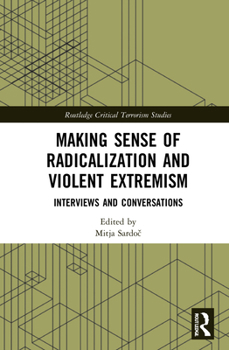 Hardcover Making Sense of Radicalization and Violent Extremism: Interviews and Conversations Book