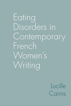 Hardcover Eating Disorders in Contemporary French Women's Writing Book