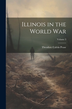 Paperback Illinois in the World War; Volume 3 Book