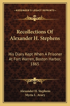 Paperback Recollections Of Alexander H. Stephens: His Diary Kept When A Prisoner At Fort Warren, Boston Harbor, 1865 Book