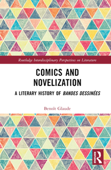 Hardcover Comics and Novelization: A Literary History of Bandes Dessinées Book