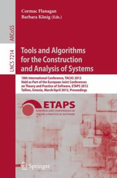 Paperback Tools and Algorithms for the Construction and Analysis of Systems: 18th International Conference, TACAS 2012, Held as Part of the European Joint Confe Book