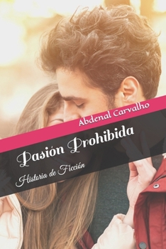 Paperback Pasión Prohibida: Historia de Ficción [Spanish] Book