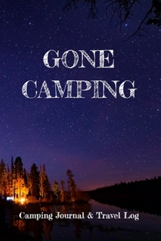 Paperback Gone Camping: Camping Journal & Travel Log Book