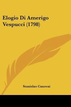 Paperback Elogio Di Amerigo Vespucci (1798) [Italian] Book