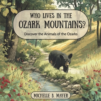 Who Lives In The Ozark Mountains?: Discover the Animals of the Ozarks