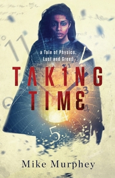 Paperback Taking Time: ... A Tale of Physics, Lust and Greed Book