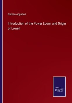 Introduction of the Power Loom, and Orgin of Lowell.