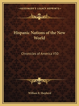 Hispanic Nations of the New World: Chronicles of America V50