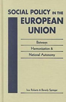 Hardcover Social Policy in the European Union: Between Harmonization and National Autonomy Book