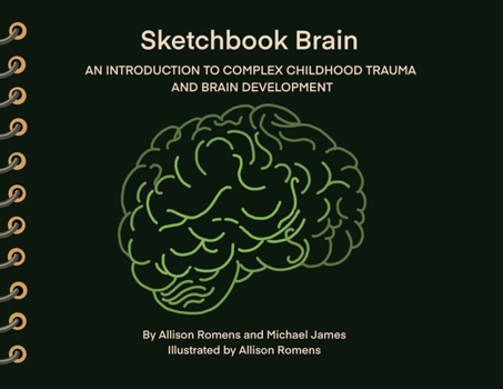 Paperback Sketchbook Brain: An Introduction to Complex Childhood Trauma and Brain Development Book