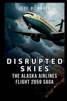 Paperback Disrupted Skies: The Alaska Airlines Flight 2059 Saga Book