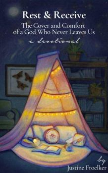 Paperback Rest & Receive: The Cover and Comfort of a God Who Never Leaves Us Book