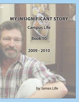 Paperback My Insignificant Story: Book 10 - Campus Life [2009-2010] Book