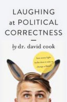Paperback Laughing at Political Correctness: How many lightbulbs does it take to change a liberal? Book