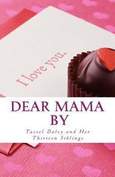 Dear Mama: Letters to a Loving Mother from Her Fourteen Caring Children