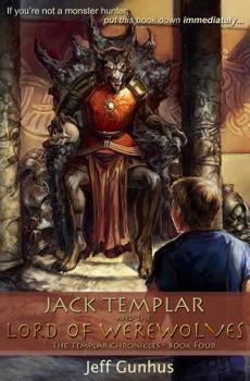 Jack Templar And The Lord Of The Werewolves (The Templar Chronicles, #4) - Book #4 of the Templar Chronicles