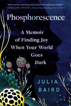 Paperback Phosphorescence: A Memoir of Finding Joy When Your World Goes Dark Book