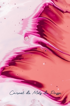Carnet de Mots de Passe: Idéal pour les personnes âgées et celles qui ont plusieurs comptes, ce carnet de mots de passe Internet vous aide à faire le ... Peinture Rose Fluide) (French Edition)